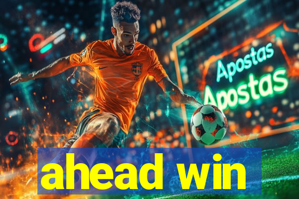 ahead win